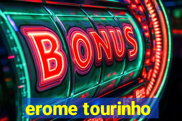 erome tourinho